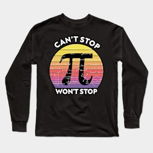 Can't Stop Pi Won't Stop Funny PI Day Long Sleeve T-Shirt